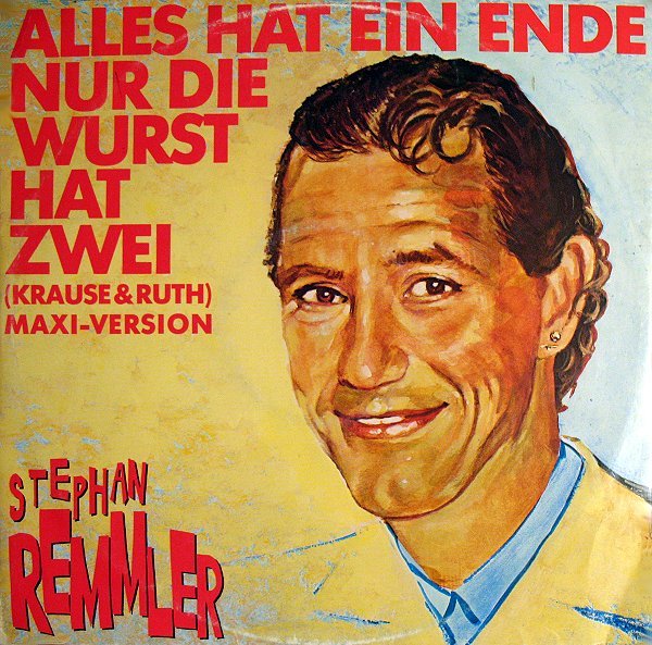 1987.01 Stephan Remmler 12-45 "Alles hat ein Ende, nur die Wurst hat zwei (Krause und Ruth)" (DE: Mercury / Phonogram 888 337-1). - Vorderseite