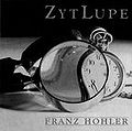 1998 Franz Hohler CD-DA "Zytlupe" (CH: Zytglogge ZYT 4138). - Vorderseite