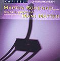 xxxx Kapitel 1 xx "Chronofossilien : Martin Schenkel singt Lieder von Mani Matter" (CH: )