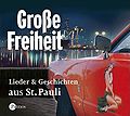 2006.03 verschiedene Interpreten CD-DA "Grosse Freiheit (Lieder und Geschichten aus St. Pauli)" (DE: Patmos ISBN 3-49191152-4). - Vorderseite